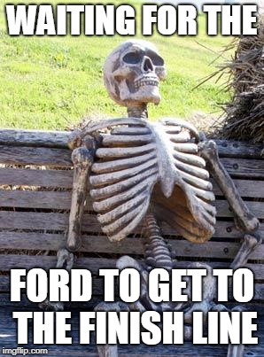 Waiting Skeleton Meme | WAITING FOR THE; FORD TO GET TO THE FINISH LINE | image tagged in memes,waiting skeleton | made w/ Imgflip meme maker