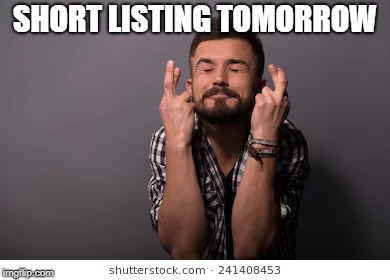 funny | SHORT LISTING TOMORROW | image tagged in memes | made w/ Imgflip meme maker