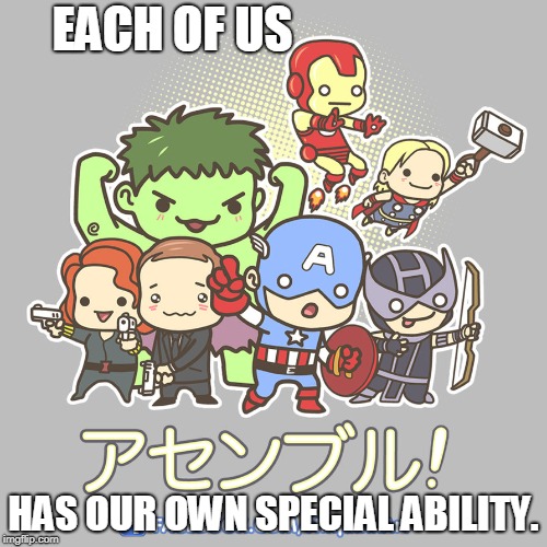 EACH OF US; HAS OUR OWN SPECIAL ABILITY. | made w/ Imgflip meme maker