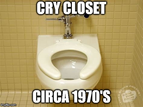 give me a break | CRY CLOSET; CIRCA 1970'S | image tagged in crybaby | made w/ Imgflip meme maker