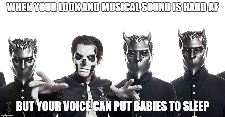 hardcore lullaby | WHEN YOUR LOOK AND MUSICAL SOUND IS HARD AF; BUT YOUR VOICE CAN PUT BABIES TO SLEEP | image tagged in funny,memes,ghost | made w/ Imgflip meme maker