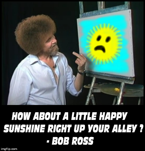 image tagged in bob ross,sunshine,middle finger,painting,art,birdie | made w/ Imgflip meme maker
