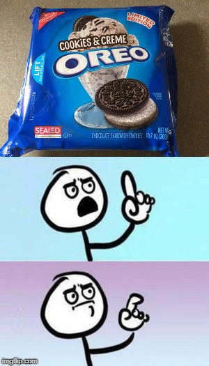 wait...what? | image tagged in oreo,cookies | made w/ Imgflip meme maker