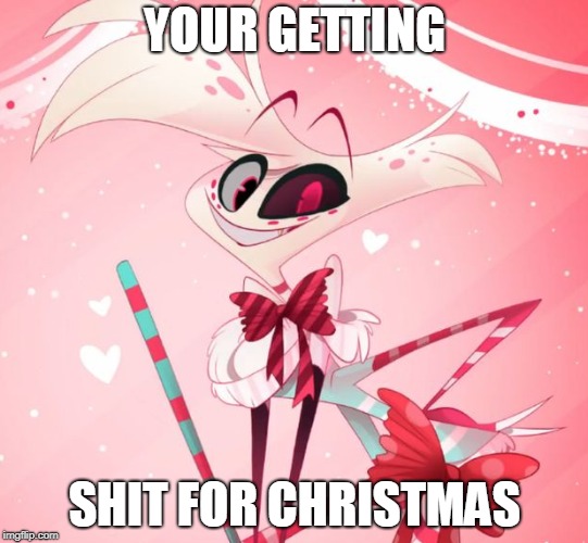 Angel Christmas Message | YOUR GETTING; SHIT FOR CHRISTMAS | image tagged in spider,christmas,christmas memes | made w/ Imgflip meme maker