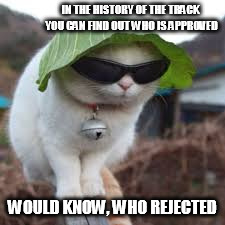 Funny animals | IN THE HISTORY OF THE TRACK YOU CAN FIND OUT WHO IS APPROVED; WOULD KNOW, WHO REJECTED | image tagged in funny animals | made w/ Imgflip meme maker