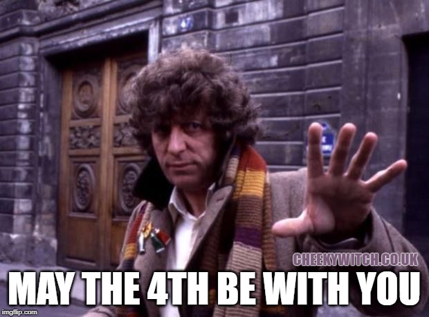 May the 4th be with you! | MAY THE 4TH BE WITH YOU; CHEEKYWITCH.CO.UK | image tagged in dr who no questions,dr who,4th doctor,may 4th,star wars | made w/ Imgflip meme maker
