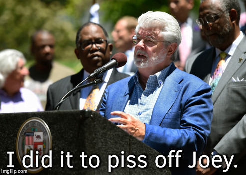 I did it to piss off Joey. | made w/ Imgflip meme maker