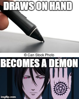 Demon | DRAWS ON HAND; BECOMES A DEMON | image tagged in sebastian,sebastian michaelis,demon,anime,black butler,ciel | made w/ Imgflip meme maker