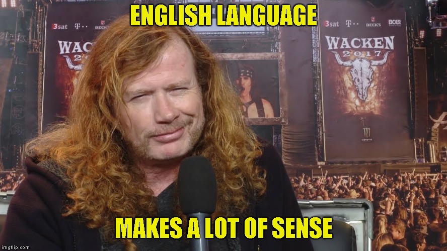 ENGLISH LANGUAGE MAKES A LOT OF SENSE | made w/ Imgflip meme maker
