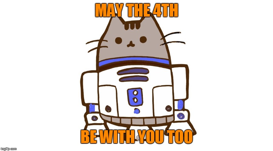 MAY THE 4TH BE WITH YOU TOO | made w/ Imgflip meme maker