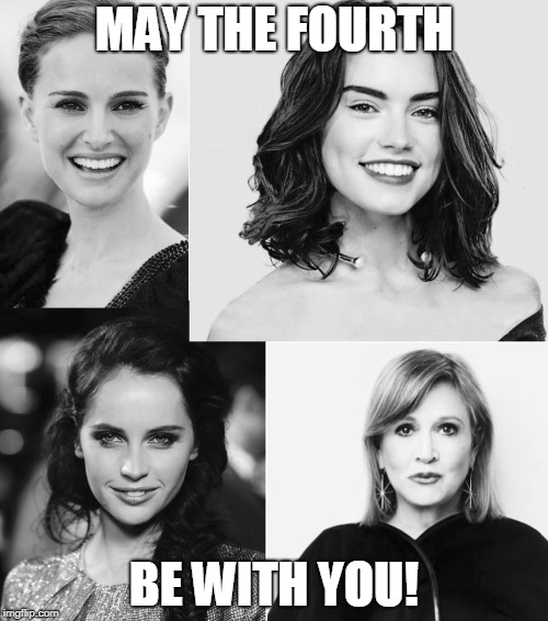 MAY THE FOURTH; BE WITH YOU! | made w/ Imgflip meme maker