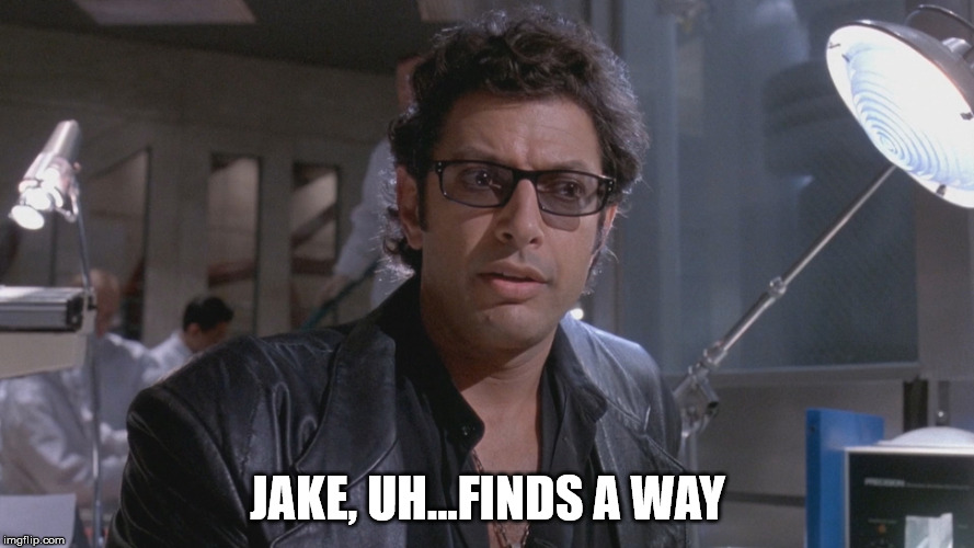 JAKE, UH...FINDS A WAY | made w/ Imgflip meme maker