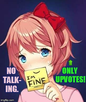 ONLY UPVOTES! NO TALK- ING. | made w/ Imgflip meme maker