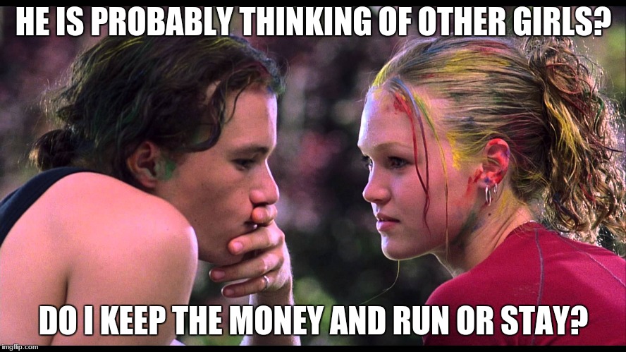  HE IS PROBABLY THINKING OF OTHER GIRLS? DO I KEEP THE MONEY AND RUN OR STAY? | image tagged in grant | made w/ Imgflip meme maker