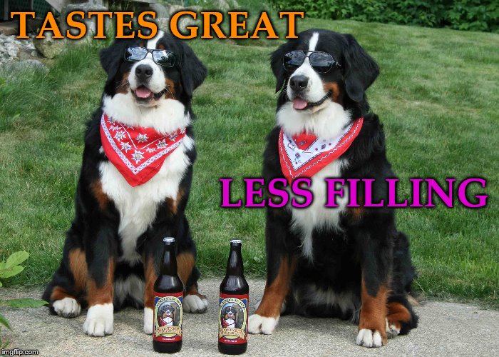An old school ad for dog week :) | TASTES GREAT; LESS FILLING | image tagged in memes,dogs,tastes great,less filling,its just beer | made w/ Imgflip meme maker