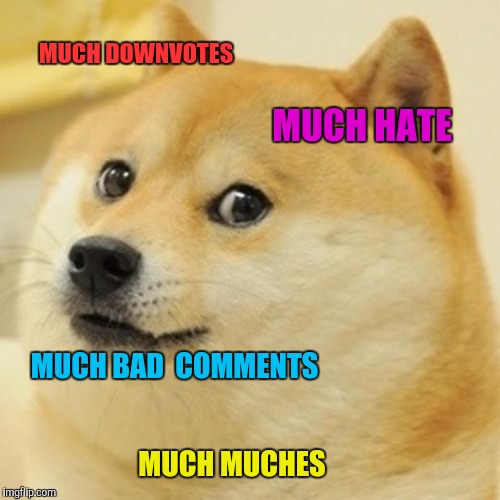 Much originality (ORIGINAL) | MUCH DOWNVOTES; MUCH HATE; MUCH BAD  COMMENTS; MUCH MUCHES | image tagged in memes,doge,john cena,donald trump,fortnite | made w/ Imgflip meme maker