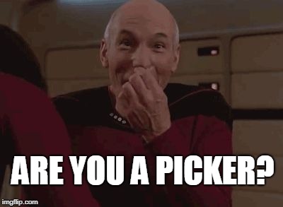 Star Trek | ARE YOU A PICKER? | image tagged in star trek | made w/ Imgflip meme maker