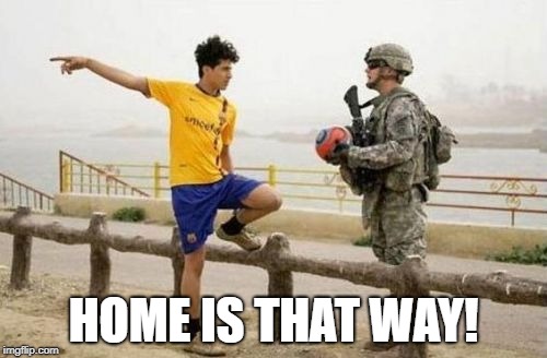 Fifa E Call Of Duty Meme | HOME IS THAT WAY! | image tagged in memes,fifa e call of duty | made w/ Imgflip meme maker