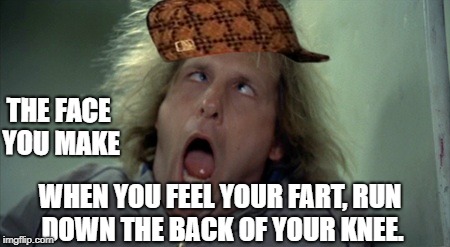 Scary Harry | THE FACE YOU MAKE; WHEN YOU FEEL YOUR FART, RUN DOWN THE BACK OF YOUR KNEE. | image tagged in memes,scary harry,scumbag | made w/ Imgflip meme maker