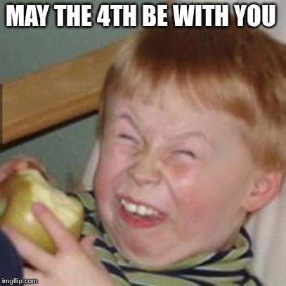 mocking laugh face | MAY THE 4TH BE WITH YOU | image tagged in mocking laugh face,may the 4th | made w/ Imgflip meme maker