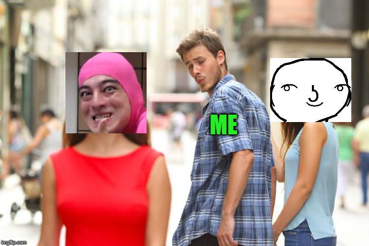 Distracted Imgflipper | ME | image tagged in memes,distracted boyfriend,buggylememe | made w/ Imgflip meme maker