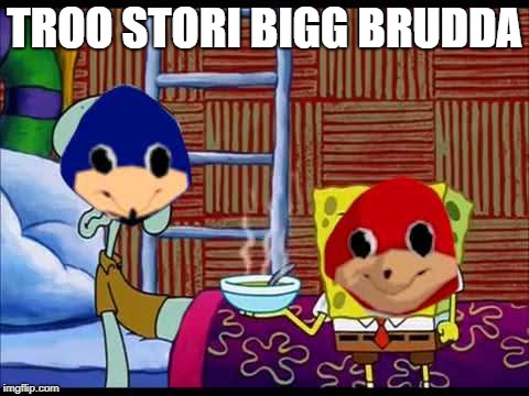 TROO STORI BIGG BRUDDA | made w/ Imgflip meme maker