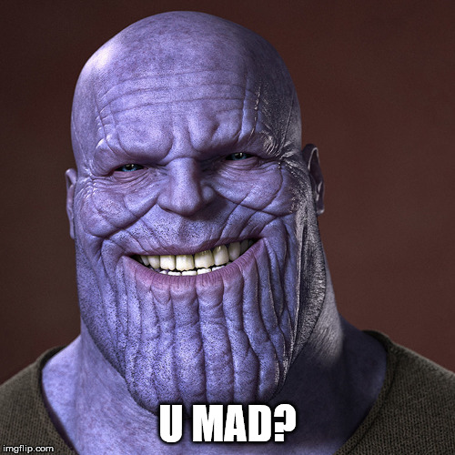 U MAD? | image tagged in u mad,thanos,infinity war,spiderman,black panther | made w/ Imgflip meme maker
