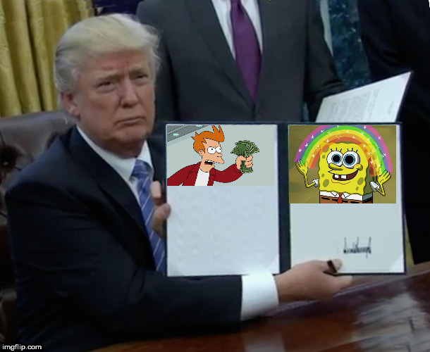 D. Trump inaugurating memes made with memes instead of text | image tagged in memes,trump bill signing,memes inside instead of text | made w/ Imgflip meme maker