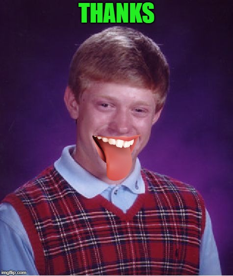 Bad Luck Brian Meme | THANKS | image tagged in memes,bad luck brian | made w/ Imgflip meme maker