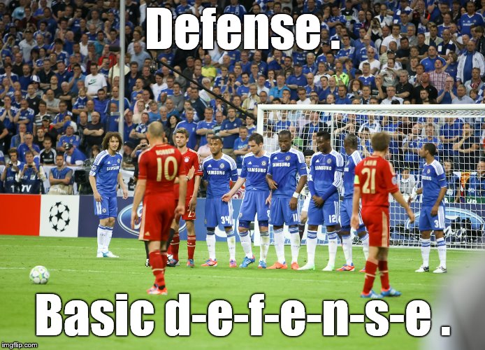 free kick  | Defense . Basic d-e-f-e-n-s-e . | image tagged in free kick | made w/ Imgflip meme maker