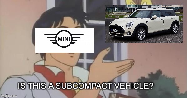 Is This a Pigeon | IS THIS A SUBCOMPACT VEHICLE? | image tagged in is this a pigeon | made w/ Imgflip meme maker