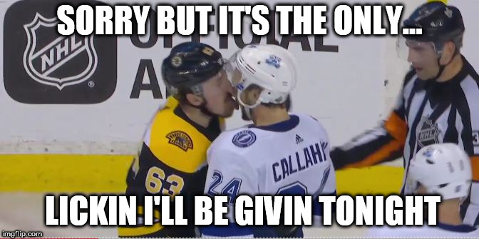 SORRY BUT IT'S THE ONLY... LICKIN I'LL BE GIVIN TONIGHT | image tagged in marchand licks | made w/ Imgflip meme maker