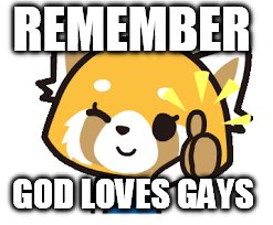 REMEMBER; GOD LOVES GAYS | image tagged in anime,god | made w/ Imgflip meme maker
