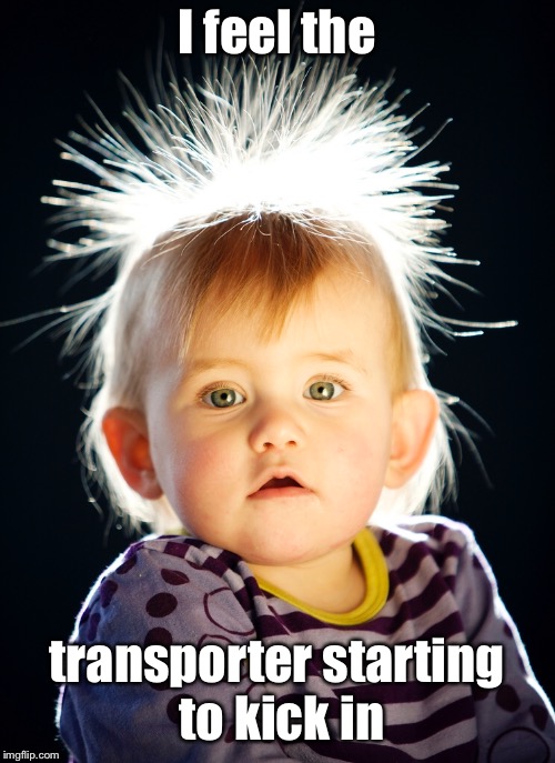 I feel the transporter starting to kick in | made w/ Imgflip meme maker