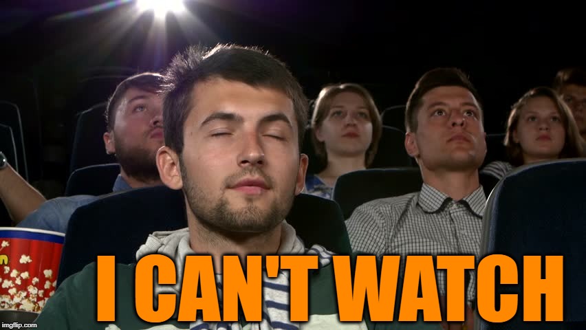 I CAN'T WATCH | made w/ Imgflip meme maker