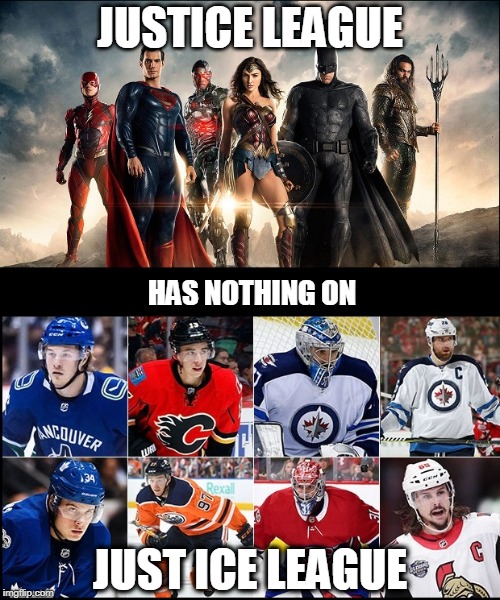 NHL Justice Leage | JUSTICE LEAGUE; HAS NOTHING ON; JUST ICE LEAGUE | image tagged in nhl,justice league,ice hockey,playoffs,superman | made w/ Imgflip meme maker