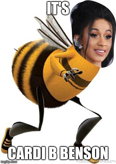 Cardi B Benson | IT'S; CARDI B BENSON | image tagged in memes | made w/ Imgflip meme maker