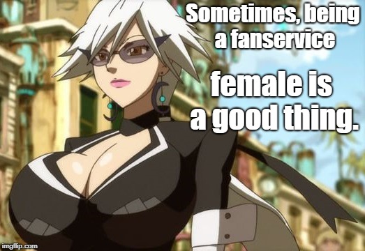 Sometimes, being a fanservice; female is a good thing. | image tagged in haruka gracia | made w/ Imgflip meme maker