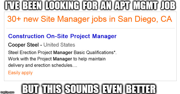 Maintaining Erection Schedules | I'VE  BEEN  LOOKING  FOR  AN  APT  MGMT  JOB; BUT  THIS  SOUNDS  EVEN  BETTER | image tagged in erection | made w/ Imgflip meme maker
