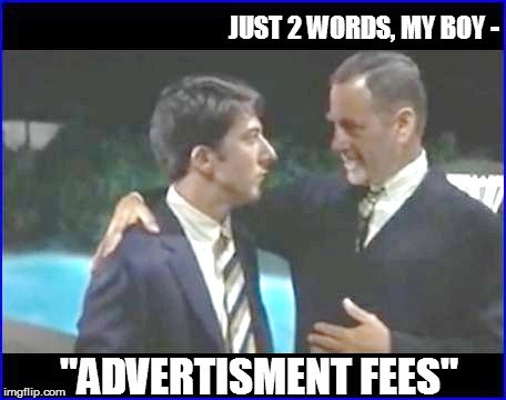 JUST 2 WORDS, MY BOY - "ADVERTISMENT FEES" | made w/ Imgflip meme maker