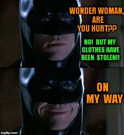 Can you blame him?? | image tagged in batman,wonder woman,funny | made w/ Imgflip meme maker