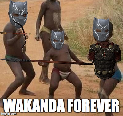 Black panther 2 in theaters 2020o | WAKANDA FOREVER | image tagged in funny | made w/ Imgflip meme maker