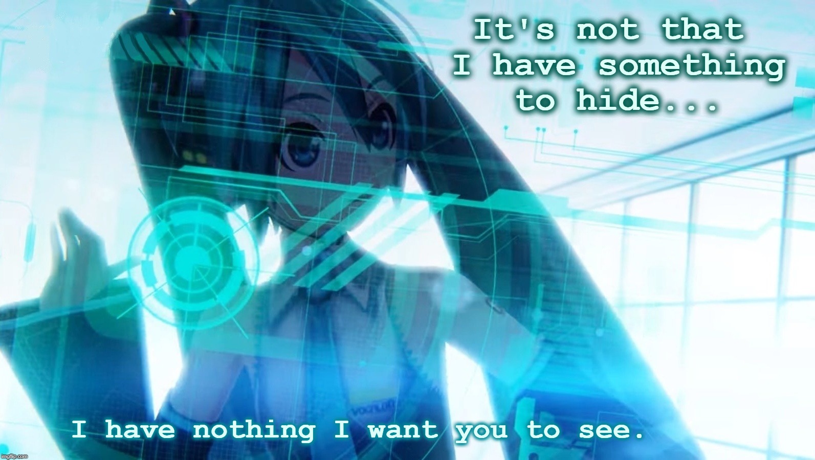 It's not that I have something to hide... | . | image tagged in hide,see,hatsune miku,vocaloid,anon,anime | made w/ Imgflip meme maker