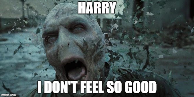 HARRY; I DON'T FEEL SO GOOD | image tagged in infinity war,harry potter | made w/ Imgflip meme maker