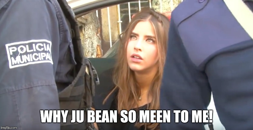 WHY JU BEAN SO MEEN TO ME! | made w/ Imgflip meme maker