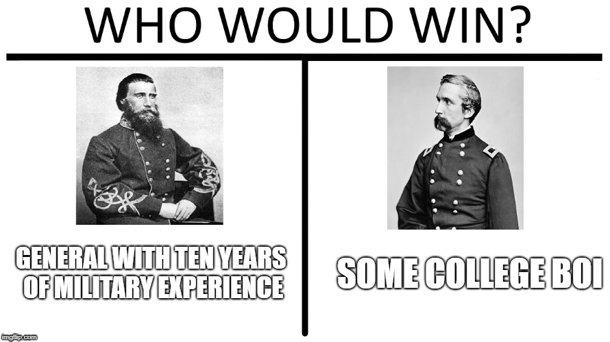 Little Round Top in a nutshell | SOME COLLEGE BOI; GENERAL WITH TEN YEARS OF MILITARY EXPERIENCE | image tagged in civil war,american civil war,america,history,confederate | made w/ Imgflip meme maker