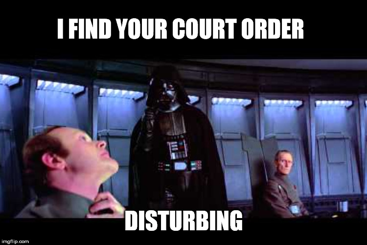 I FIND YOUR COURT ORDER DISTURBING | made w/ Imgflip meme maker