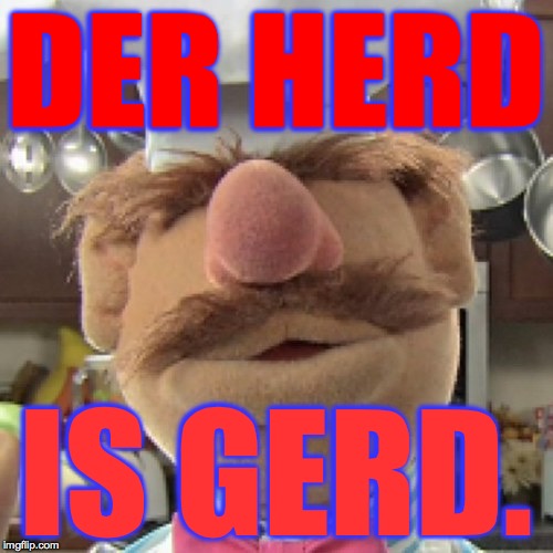 DER HERD IS GERD. | made w/ Imgflip meme maker