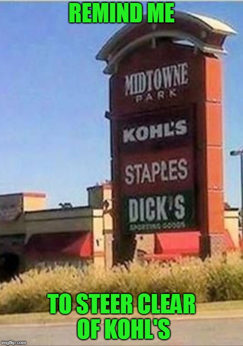 OUCH! | image tagged in kohl's,staples,dick's,funny sign,funny meme | made w/ Imgflip meme maker