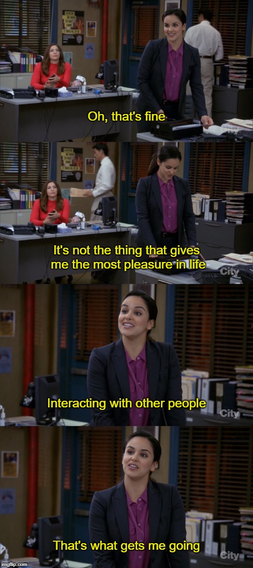 Amy_Laminating | Oh, that's fine; It's not the thing that gives me the most pleasure in life; Interacting with other people; That's what gets me going | image tagged in amy santiago,brooklyn nine nine,b99,amy,laminating,pleasure | made w/ Imgflip meme maker